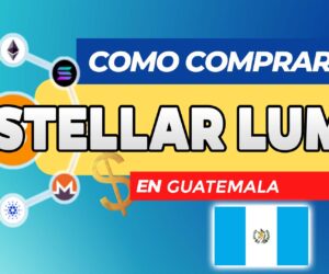Cómo Comprar Stellar Lumens (XLM) en Guatemala
