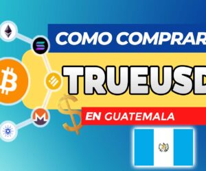 Cómo Comprar TrueUSD (TUSD) en Guatemala